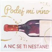 Albi Magnet with embossing Pass me the wine and nothing will happen to you! 6,5 x 6,5 cm