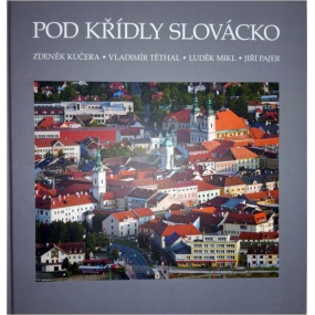 Under the wings of Slovácko Kučera, Těthal, Mikl, Pajer photo book