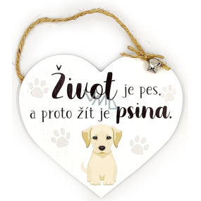 Nekupto Pets Wooden sign Life is a dog and therefore to live is a dog 16 x 14 x 2 cm