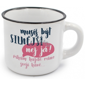 Nekupto Mini mug You have to be stronger than me! I say my morning with my coffee 80 ml