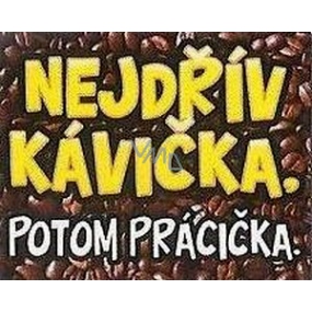 Nekupto Gifts with humor Refrigerator Magnet First coffee 9 x 6.5 cm