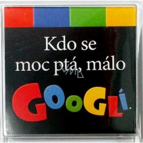 Nekupto Veselé magnetky Who asks a lot, little Google 6 x 6 cm