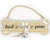 Nekupto Pets Wooden sign Life is better with a dog 19 x 9 x 2,5 cm