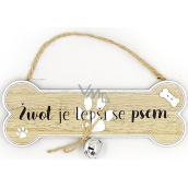 Nekupto Pets Wooden sign Life is better with a dog 19 x 9 x 2,5 cm