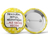 Nekupto Badge I don't smoke, I don't drink, I don't bend...but sometimes I talk 5.5 cm