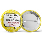 Nekupto Badge I don't smoke, I don't drink, I don't bend...but sometimes I talk 5.5 cm